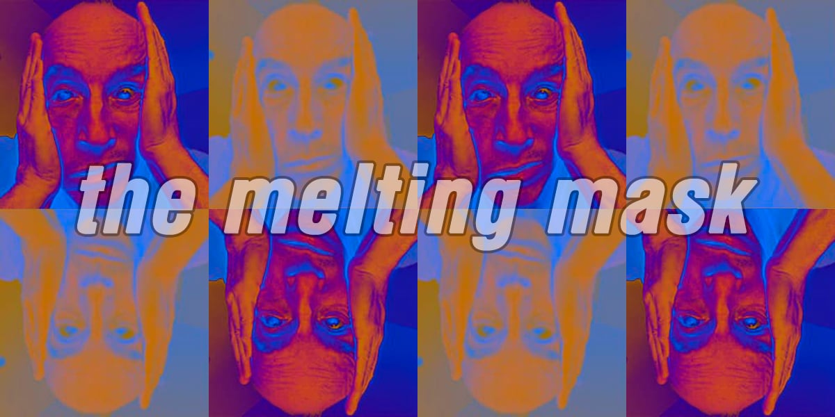 Medicated Goo: Eight Months In: The Melting Mask 3